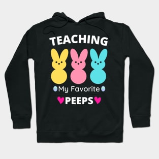 Funny Teaching My Favorite Peeps Easter Day Teacher Hoodie